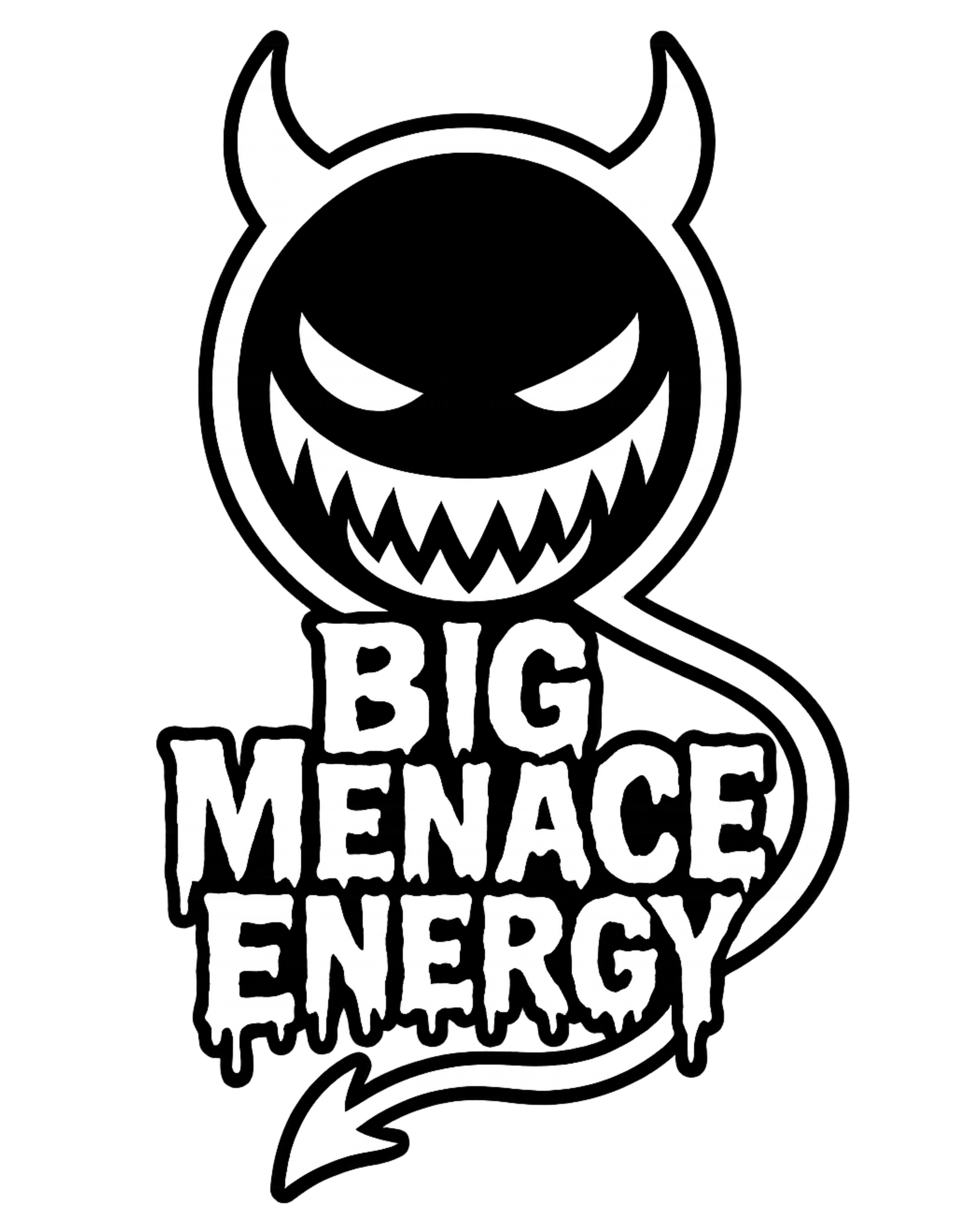 Big Menace Energy